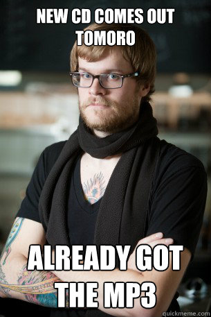 new cd comes out tomoro already got the mp3  Hipster Barista