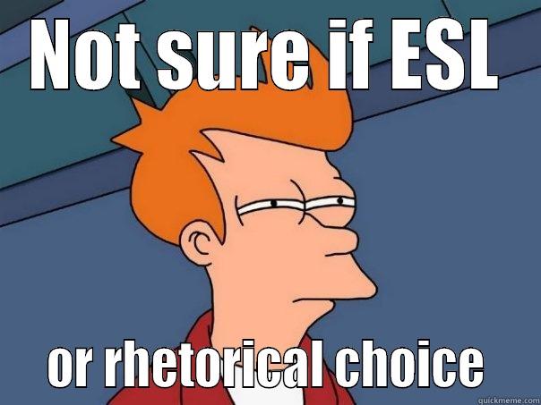 NOT SURE IF ESL   OR RHETORICAL CHOICE   Futurama Fry