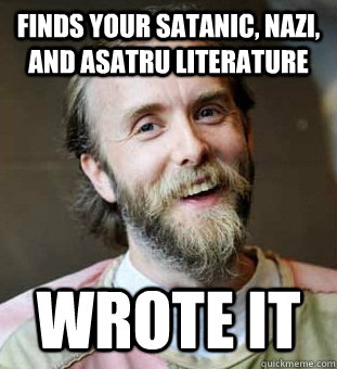 Finds your Satanic, Nazi, and Asatru Literature Wrote it  Hippie Father