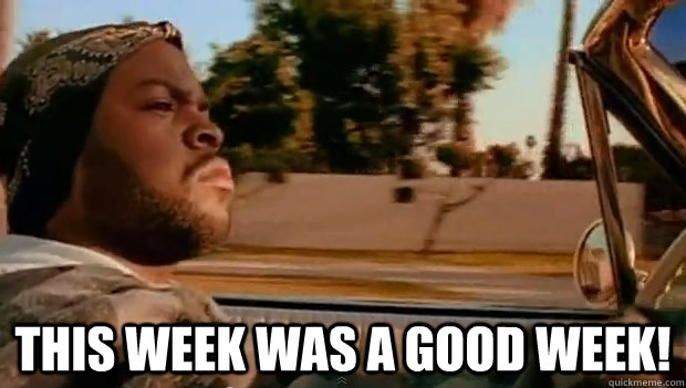This week was a good Week! - This week was a good Week!  Misc