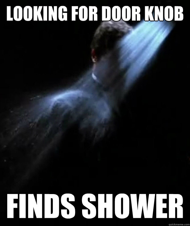 Looking for door knob Finds shower  Tim Curry Problems
