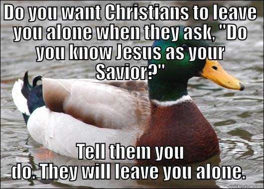 DO YOU WANT CHRISTIANS TO LEAVE YOU ALONE WHEN THEY ASK, 