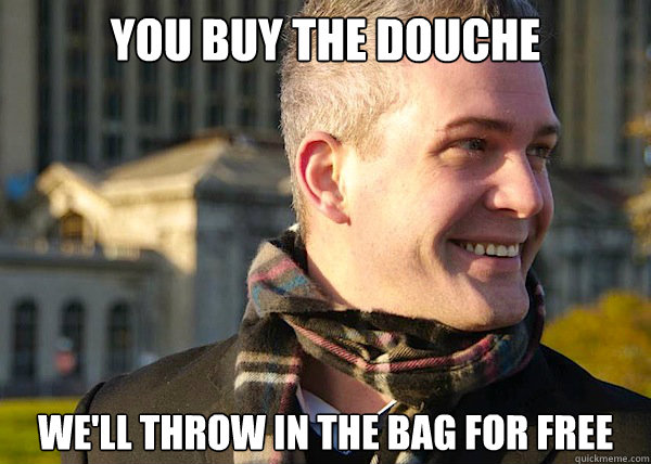 you buy the douche we'll throw in the bag for free  White Entrepreneurial Guy