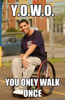 y.o.w.o. You only walk once - y.o.w.o. You only walk once  Drake