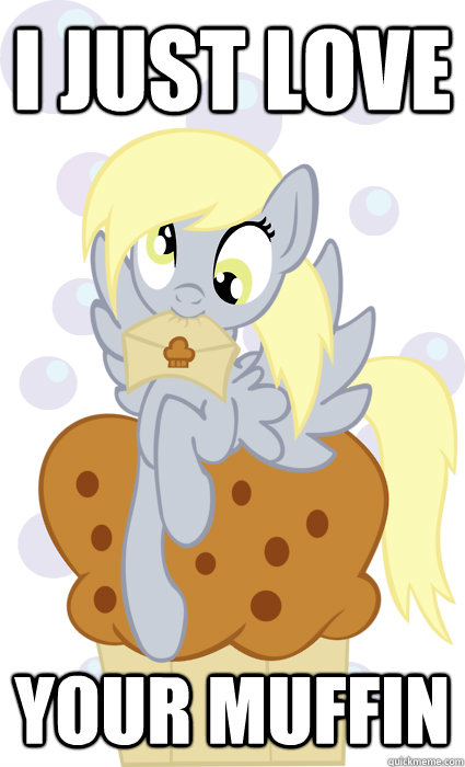 I Just Love Your Muffin - Derpy Valentine 3 - quickmeme