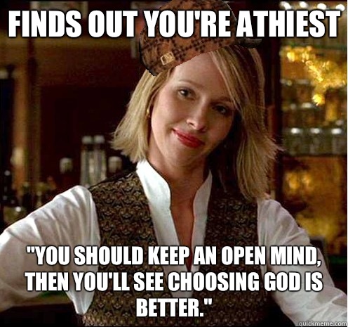 finds out you're athiest 