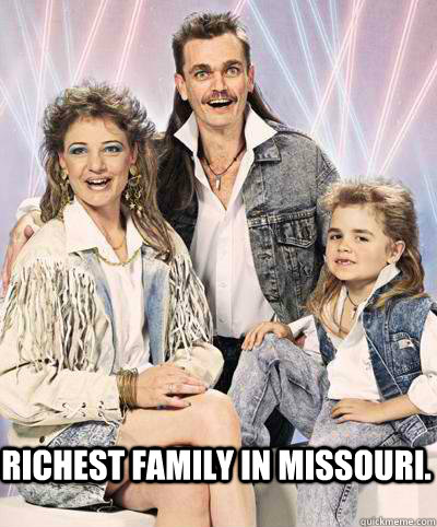 Richest family in Missouri. - Richest family in Missouri.  Hicks with class