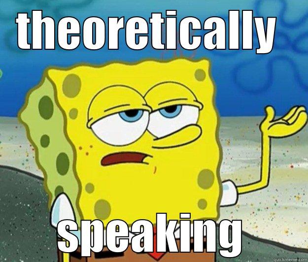 THEORETICALLY  SPEAKING Tough Spongebob