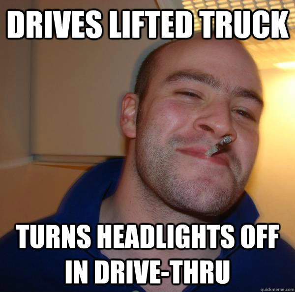 drives lifted truck turns headlights off in drivethru Misc quickmeme
