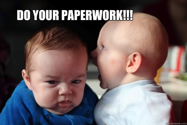 Do your paperwork!!! - Do your paperwork!!!  Yelling baby