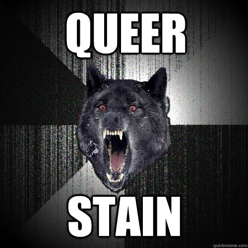 QUEER STAIN  Insanity Wolf