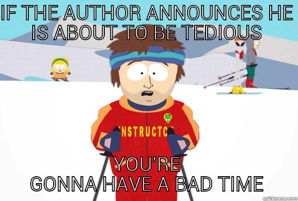 IF THE AUTHOR ANNOUNCES HE IS ABOUT TO BE TEDIOUS YOU'RE GONNA HAVE A BAD TIME Super Cool Ski Instructor