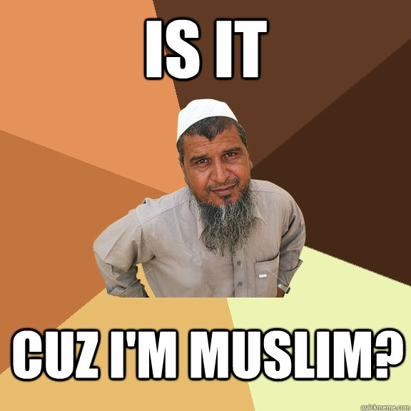 IS IT CUZ I'M MUSLIM?  Ordinary Muslim Man