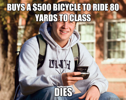 Buys a $500 bicycle to ride 80 yards to class dies  College Freshman