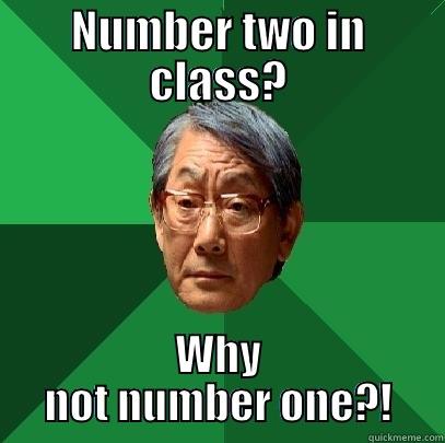 NUMBER TWO IN CLASS? WHY NOT NUMBER ONE?! High Expectations Asian Father