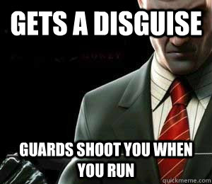 GETS A DISGUISE Guards shoot you when you run - GETS A DISGUISE Guards shoot you when you run  Hitman Logic