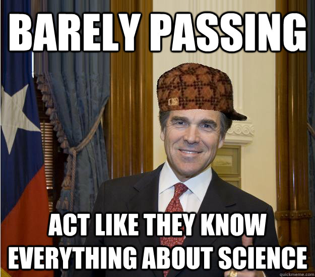 Barely Passing Act like they know everything about science Scumbag