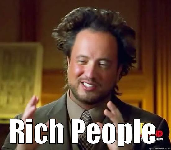  RICH PEOPLE Ancient Aliens