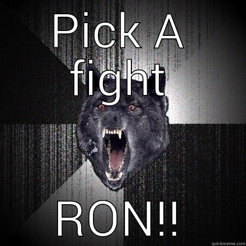 PICK A FIGHT RON!! Insanity Wolf