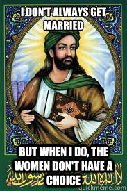 I don't always get married But when I do, the women don't have a choice  most interesting mohamad