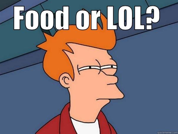 FOOD OR LOL?  Futurama Fry