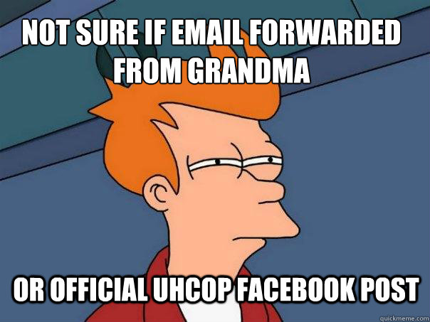 Not sure if email forwarded from grandma or official UHCOP Facebook post  Futurama Fry