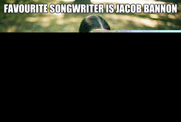 Favourite songwriter is Jacob Bannon Can't sing along  First World Metal Problems