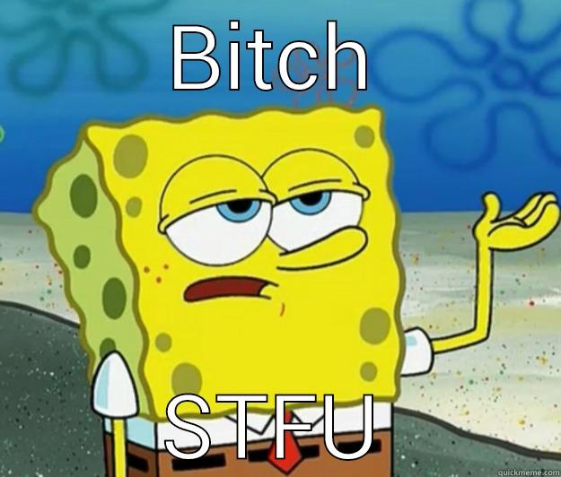 BITCH STFU Tough Spongebob