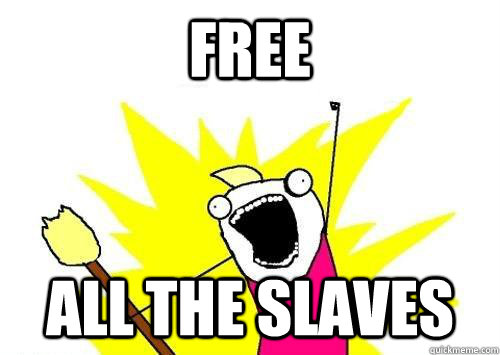 free all the slaves  x all the y