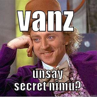 VANZ UNSAY SECRET NIMU? Creepy Wonka
