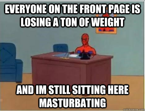 Everyone on the front page is losing a ton of weight and im still sitting here masturbating  Spiderman Desk