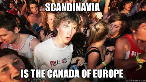 Scandinavia Is the Canada of Europe  Sudden Clarity Clarence