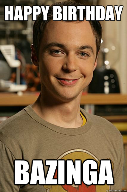 HAPPY BIRTHDAY BAZINGA  