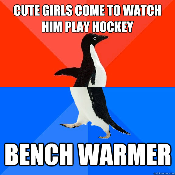 Cute girls come to watch him play hockey Bench Warmer  Socially Awesome Awkward Penguin