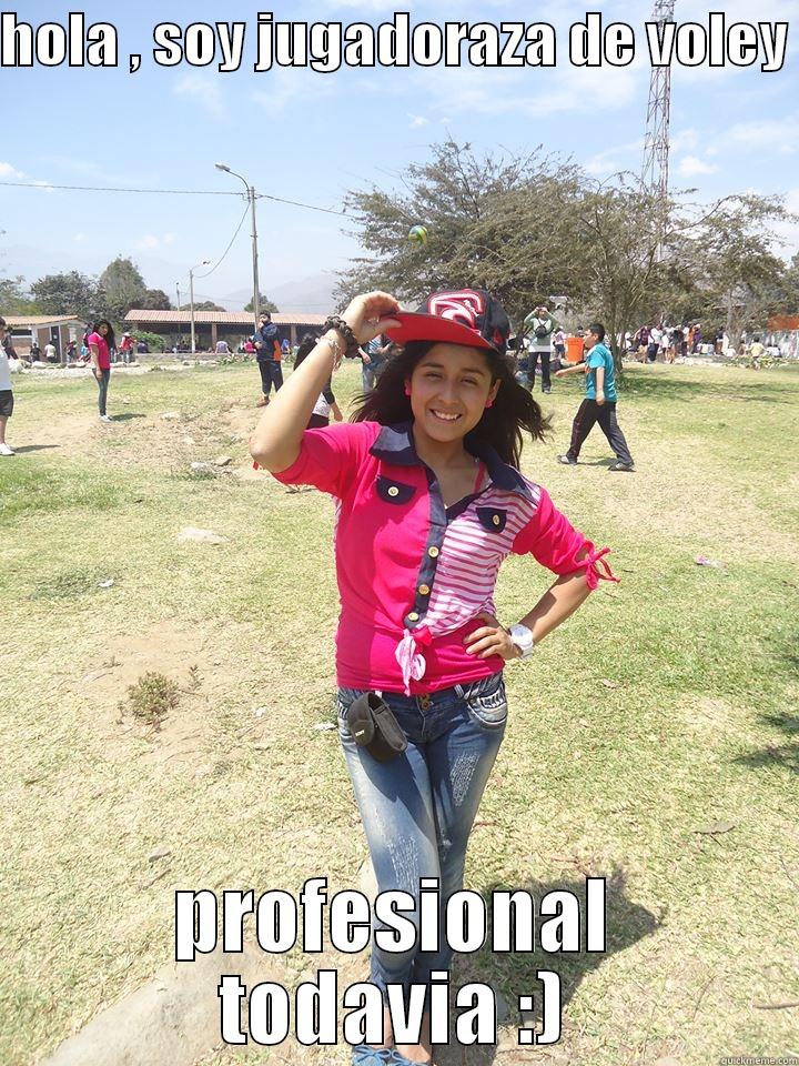 HOLA , SOY JUGADORAZA DE VOLEY  PROFESIONAL TODAVIA :) Misc