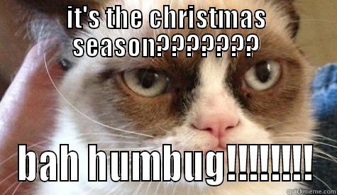 IT'S THE CHRISTMAS SEASON??????? BAH HUMBUG!!!!!!!! Misc