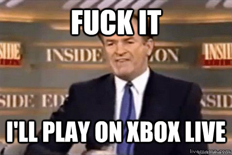 fuck it i'll play on xbox live  Bill Oreilly HD