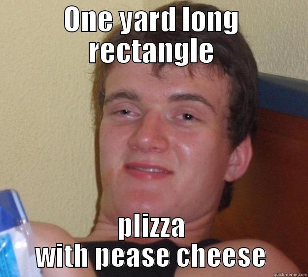 ONE YARD LONG RECTANGLE PLIZZA WITH PEASE CHEESE 10 Guy