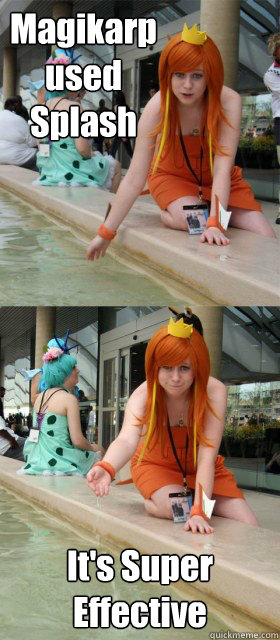 Magikarp used Splash It's Super Effective - Magikarp used Splash It's Super Effective  Magikarp used Splash