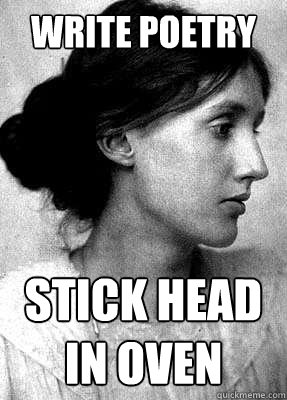 write poetry stick head in oven - write poetry stick head in oven  Insanity Woolf