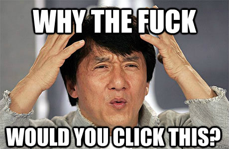 Why the fuck would you click this?  EPIC JACKIE CHAN