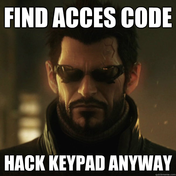 find acces code hack keypad anyway  Adam Jensen