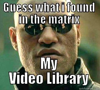 GUESS WHAT I FOUND IN THE MATRIX MY VIDEO LIBRARY Matrix Morpheus