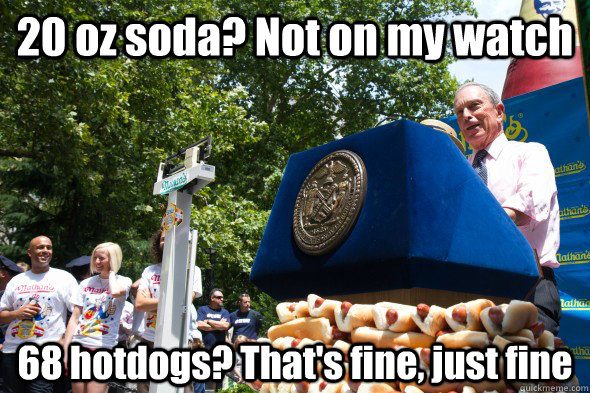20 oz soda? Not on my watch 68 hotdogs? That's fine, just fine  