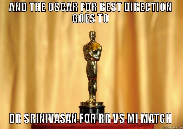 AND THE OSCAR FOR BEST DIRECTION GOES TO DR SRINIVASAN FOR RR VS MI MATCH Misc