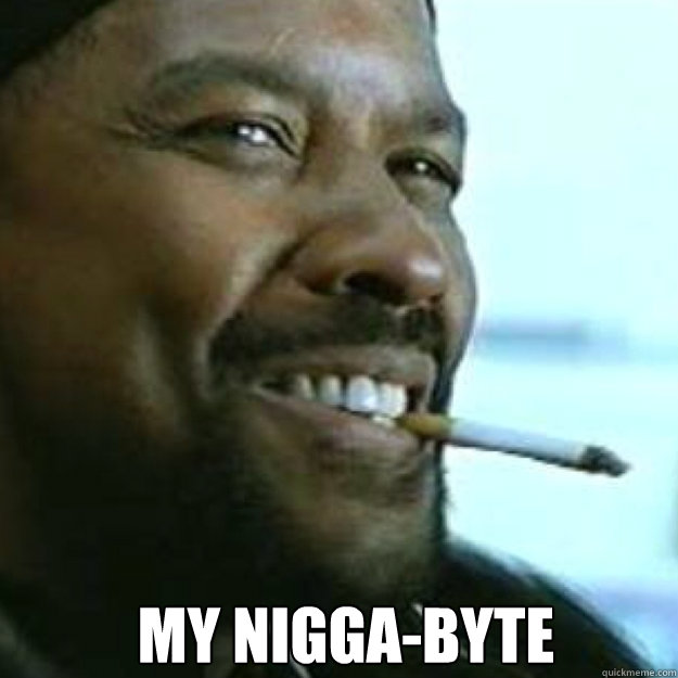 my nigga-byte  - my nigga-byte   MY NiGGA!!