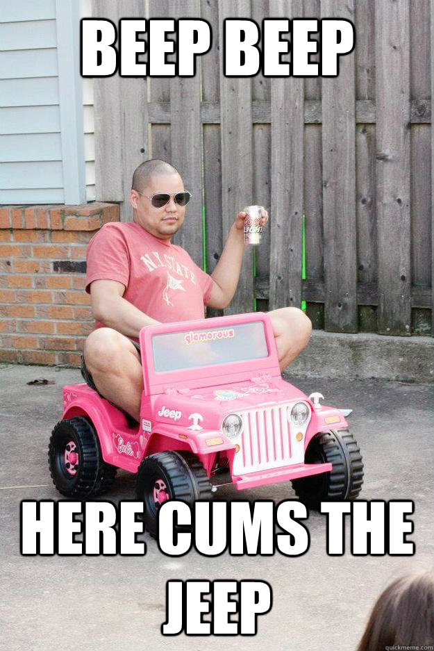 beep beep here cums the jeep - beep beep here cums the jeep  drunk dad