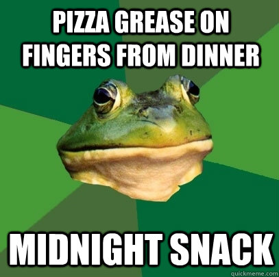pizza grease on fingers from dinner midnight snack  Foul Bachelor Frog