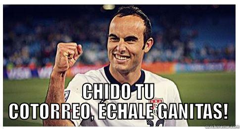  CHIDO TU COTORREO, ÉCHALE GANITAS! Misc