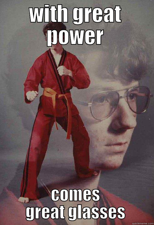 WITH GREAT POWER COMES GREAT GLASSES Karate Kyle